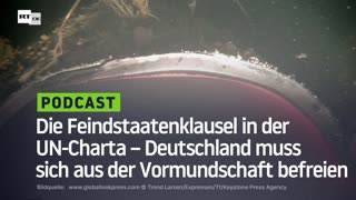 Die Feindstaatenklausel in der UN-Charta – Deutschland muss sich aus der Vormundschaft befreien