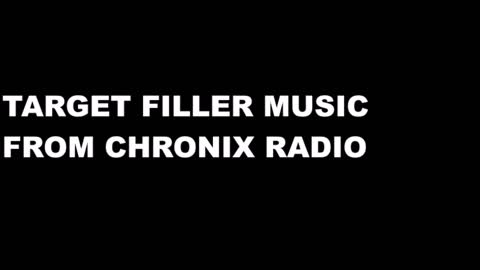 TARGET FILLER MUSIC FROM CHRONIX RADIO --8--21--22