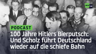 100 Jahre Hitlers Bierputsch: Und Scholz führt Deutschland wieder auf die schiefe Bahn