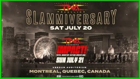 Slammiversary & TNA iMPACT! come to Montreal, Quebec This July