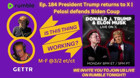 Ep. 184 President Trump returns to X | Pelosi defends Biden Coup