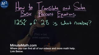 How to Translate and Solve Basic Percent Equations | 125% of 28 is what number? | Part 2 of 6
