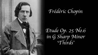 Frédéric Chopin - Etude Op. 25 No. 6 in G Sharp Minor - 'Thirds'