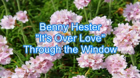 Benny Hester - It's Over Love #335