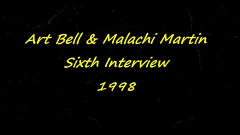Malachi Martin Interviewed by Art Bell (6th Interview, 1998)