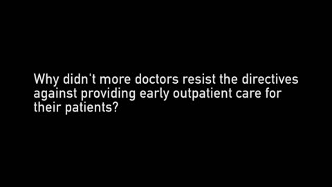 Dr. McCullough tells the truth PART 7 - directives for out patient inaction