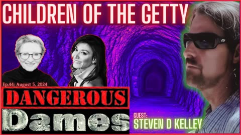 Dangerous Dames - Ep.44- Children Of The Getty w_ Steven D Kelley