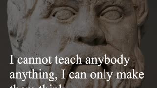 Socrates Quote - I cannot teach anybody anything, I can only make them think...