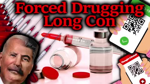 THE FORCED DANGEROUS DRUGGING LONG CON, SIDE EFFECTS & ORWELLIAN WARS