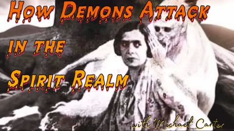 How Demons Attack in the Spirit Realm with Michael Carter