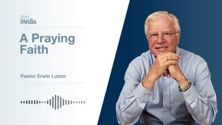 A Praying Faith | Strength For The Journey #8 | Pastor Lutzer