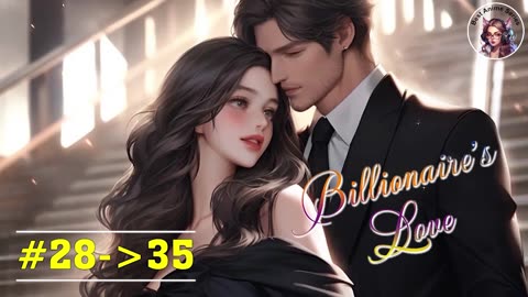 Billionaire's Love - #28-35 | Romantic Story | Best Anime Series