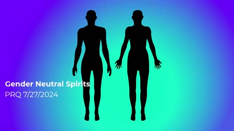 Gender Neutral Spirits 7/27/2024