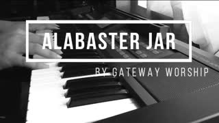 Alabaster Jar by Gateway Worship - Piano Cover