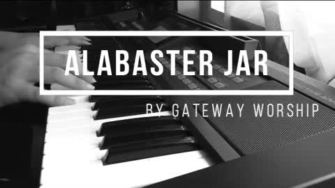 Alabaster Jar by Gateway Worship - Piano Cover