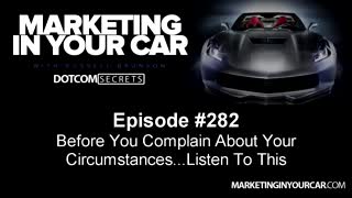 282 - Before You Complain About Your Circumstances...Listen To This