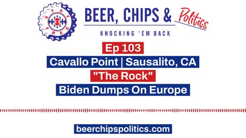 Ep 103 - Cavallo Point | Sausalito, CA - "The Rock" - Biden Dumps On Europe