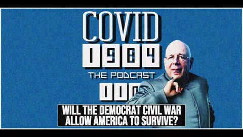 WILL THE DEMOCRAT CIVIL WAR ALLOW AMERICA TO SURVIVE? COVID1984 PODCAST. EP 110 07/13/2024