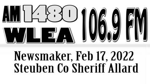 Wlea Newsmaker, Steuben County Sheriff Jim Allard, February 17, 2022