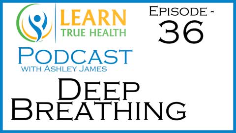Deep Breathing | The Learn True Health Podcast #36
