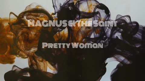 MAGNUS & The Saint - Pretty Woman