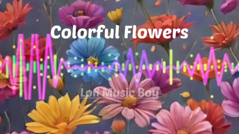 Lofi relaxing music | Colorful Flowers | LofiMusicBoy