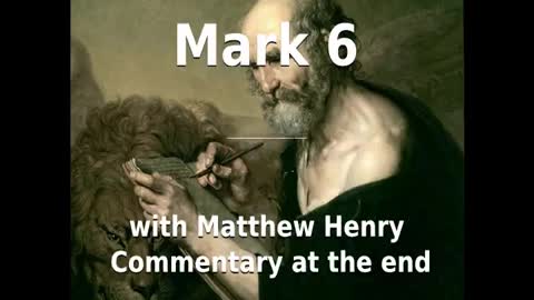 📖🕯 Holy Bible - Mark 6 with Matthew Henry Commentary at the end.