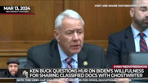 Ken Buck Questions Hur on Biden's Willfulness for Sharing Classified Docs with Ghostwriter