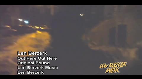 Len Berzerk - Out Here Out Here