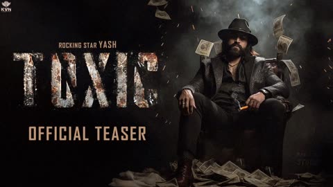 NEW OFFICIAL TEASER "T O X I C" BY "ROCKING STAR YASH"....