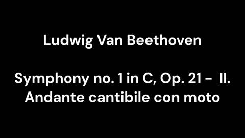 Beethoven - Symphony no. 1 in C, Op. 21 - II. Andante cantibile con moto