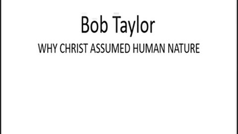 WHY CHRIST ASSUMED HUMAN NATURE