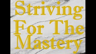 Striving For The Mastery lesson 3 FLC 020724