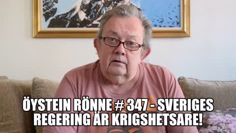 Öystein Rönne # 347 – Sveriges regering krigshetsare!