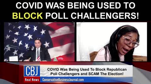 Covid Was Being Used To Block Poll Challengers!