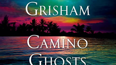 Camino Ghosts: A Novel (Camino, Book 3) by John Grisham Audiobook Sample