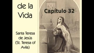 ✝️ El Libro de la Vida por Saint Teresa of Avila - Capítulo 32 🙏️