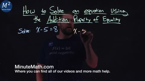 How to Solve an Equation Using the Addition Property of Equality | Part 1 of 2 | x-5=8 | Minute Math