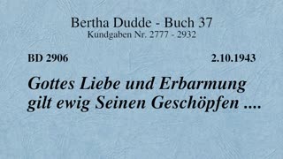 BD 2906 - GOTTES LIEBE UND ERBARMUNG GILT EWIG SEINEN GESCHÖPFEN ....