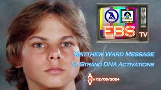 EBS-TV - Matthew Ward Message: 12 Strand DNA Activations
