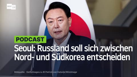 Seoul: Russland soll sich zwischen Nord- und Südkorea entscheiden