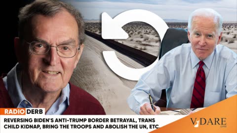 Radio Derb (2/2/24): Reversing Biden's Anti-Trump Border Betrayal, Trans Child Kidnap, Etc.