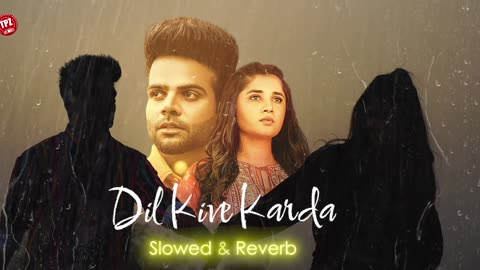 Dil Kive Karda - Slowed & Reverb - Lofi Mix - New Punjabi Song 2024 Lofi - Latest Punjabi Song