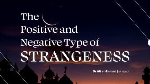 The Positive And The Negative Type of Strangeness - Shaykh Ali At-Timimi (حفظه الله)