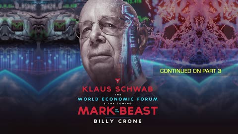 Klaus Schwab, World Economic Forum and the Mark of the Beast with Billy Crone Part 02