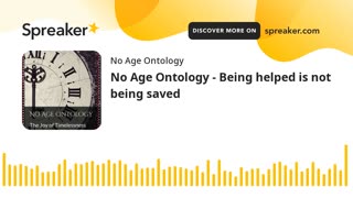 No Age Ontology - Being helped is not being saved