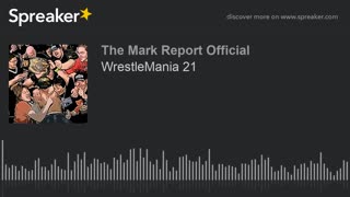 Mark Report - WrestleMania 21