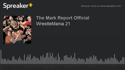 Mark Report - WrestleMania 21