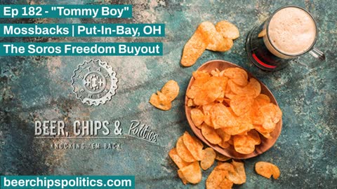 Ep 182 - Mossbacks | Put-In-Bay, OH - "Tommy Boy" - The Soros Freedom Buyout