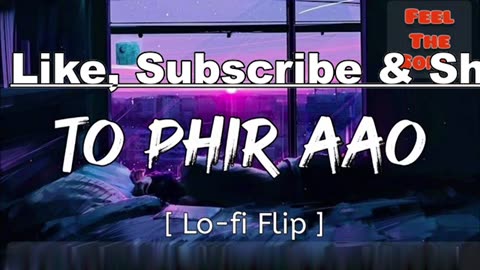 Toh Phir Aao SlowedReverb Lofi Remix Lofi Songs Bollywood Songs
